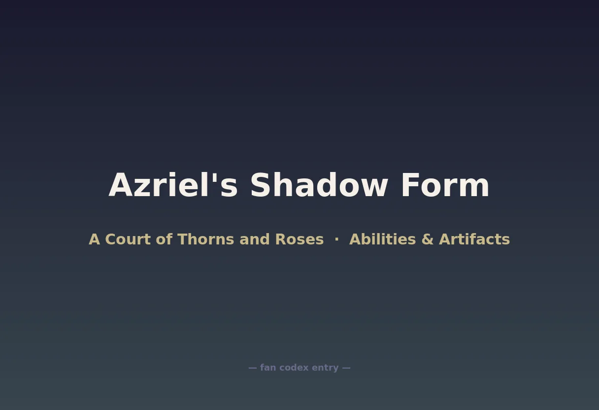 Azriel's Shadow Form